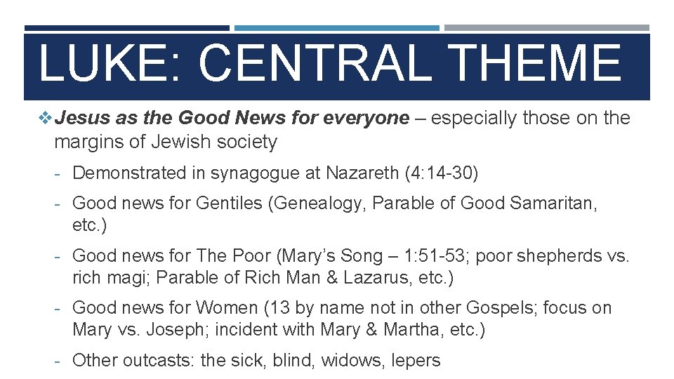 LUKE: CENTRAL THEME v. Jesus as the Good News for everyone – especially those