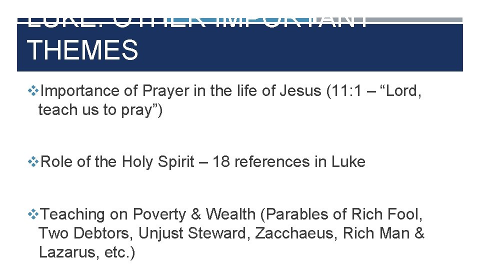 LUKE: OTHER IMPORTANT THEMES v. Importance of Prayer in the life of Jesus (11: