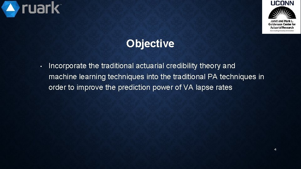 Objective • Incorporate the traditional actuarial credibility theory and machine learning techniques into the