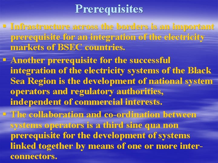 Prerequisites § Infrastructure across the borders is an important prerequisite for an integration of