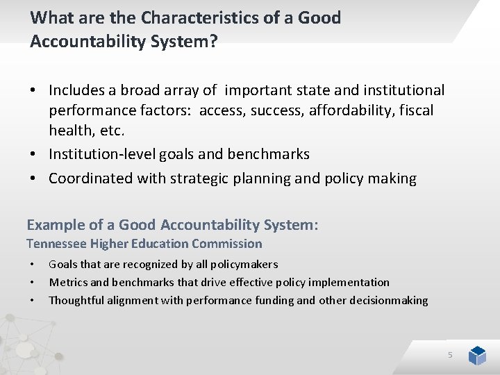 What are the Characteristics of a Good Accountability System? • Includes a broad array