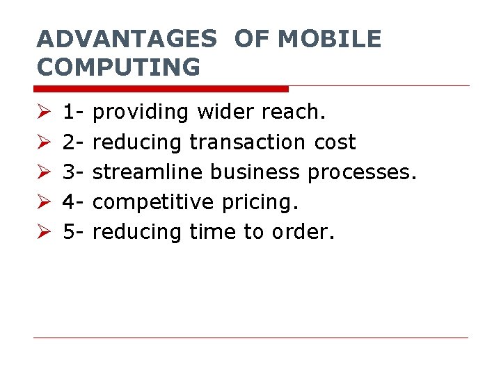 ADVANTAGES OF MOBILE COMPUTING Ø Ø Ø 12345 - providing wider reach. reducing transaction