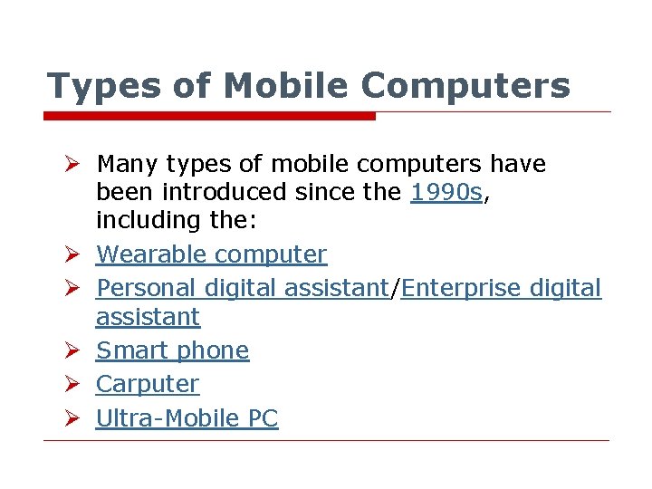 Types of Mobile Computers Ø Many types of mobile computers have been introduced since