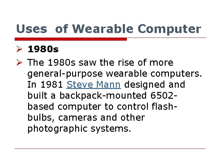 Uses of Wearable Computer Ø 1980 s Ø The 1980 s saw the rise