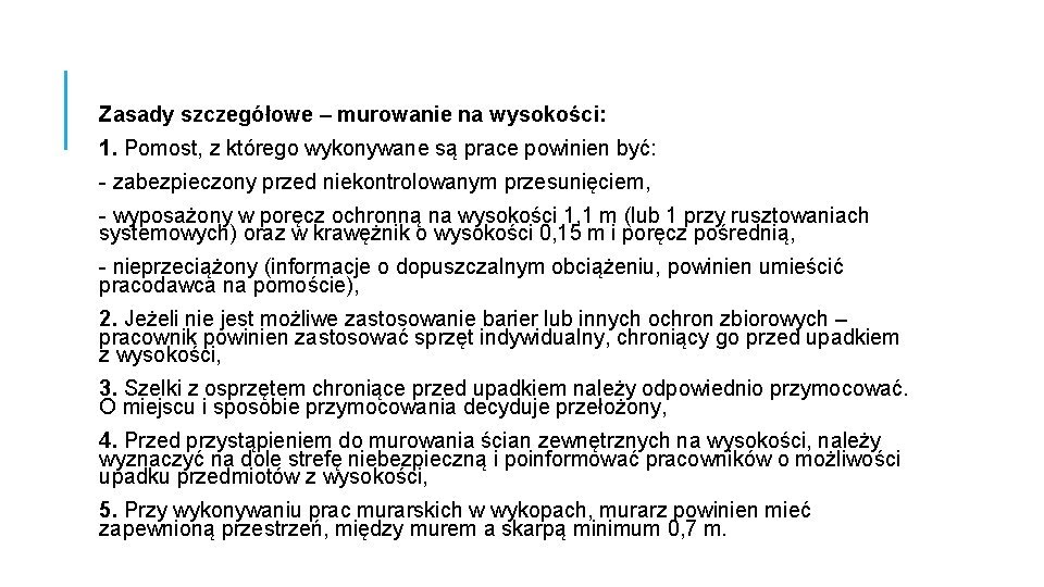 Zasady szczegółowe – murowanie na wysokości: 1. Pomost, z którego wykonywane są prace powinien