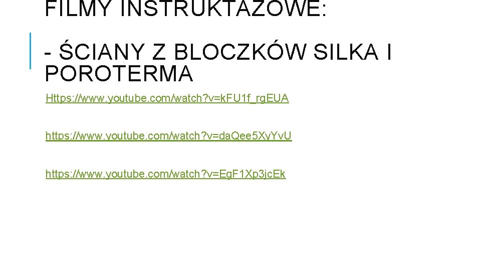 FILMY INSTRUKTAŻOWE: - ŚCIANY Z BLOCZKÓW SILKA I POROTERMA Https: //www. youtube. com/watch? v=k.