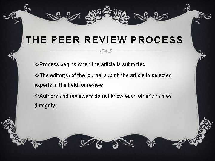 THE PEER REVIEW PROCESS v. Process begins when the article is submitted v. The