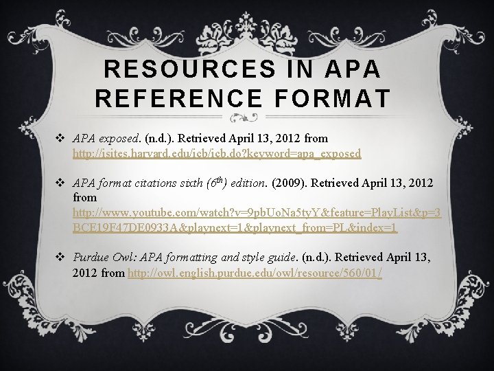 RESOURCES IN APA REFERENCE FORMAT v APA exposed. (n. d. ). Retrieved April 13,