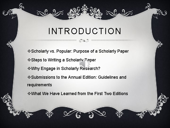 INTRODUCTION v. Scholarly vs. Popular: Purpose of a Scholarly Paper v. Steps to Writing