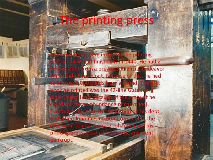 The printing press Johannes Gutenberg invented the printing press in 1436 and finished it