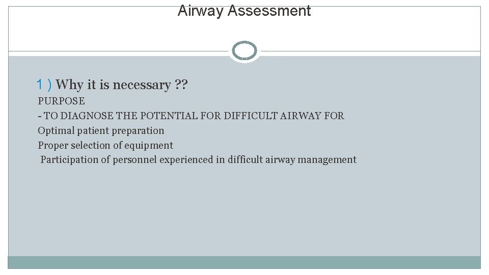 Airway Assessment 1 ) Why it is necessary ? ? PURPOSE - TO DIAGNOSE