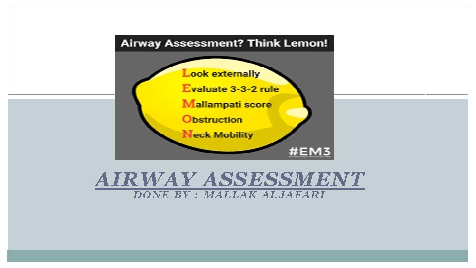 AIRWAY ASSESSMENT DONE BY : MALLAK ALJAFARI 