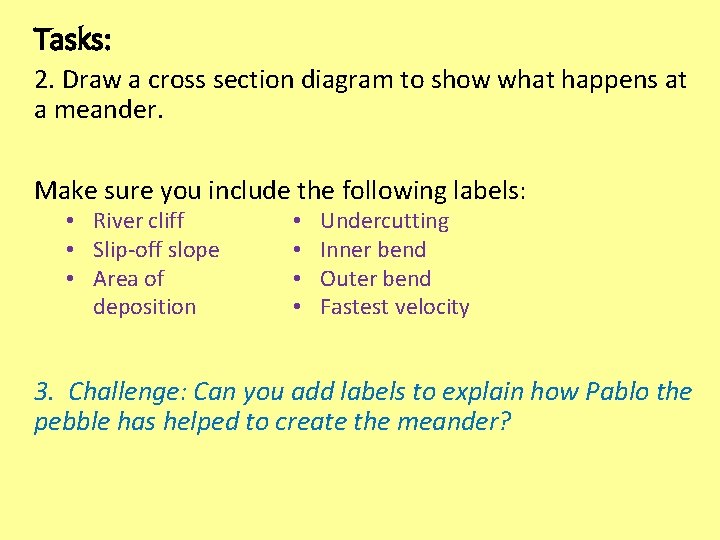 Tasks: 2. Draw a cross section diagram to show what happens at a meander.