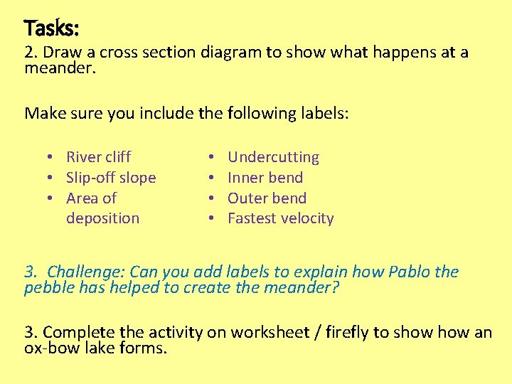 Tasks: 2. Draw a cross section diagram to show what happens at a meander.