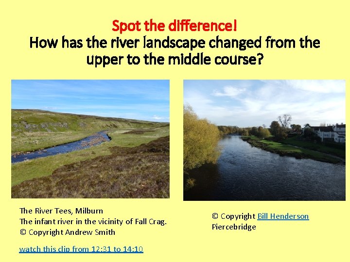 Spot the difference! How has the river landscape changed from the upper to the