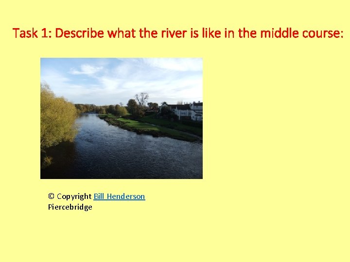 Task 1: Describe what the river is like in the middle course: © Copyright