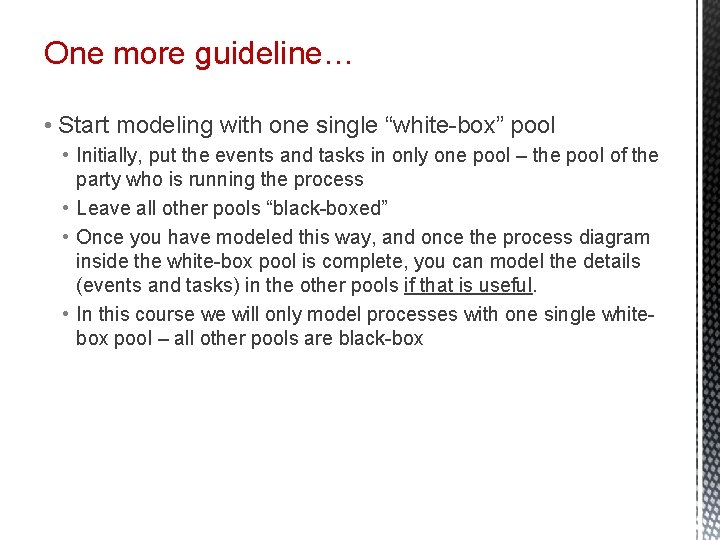 One more guideline… • Start modeling with one single “white-box” pool • Initially, put