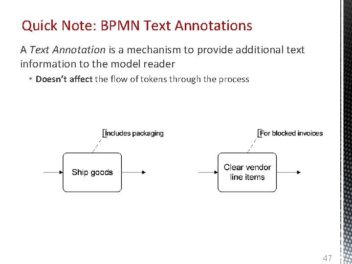Quick Note: BPMN Text Annotations A Text Annotation is a mechanism to provide additional