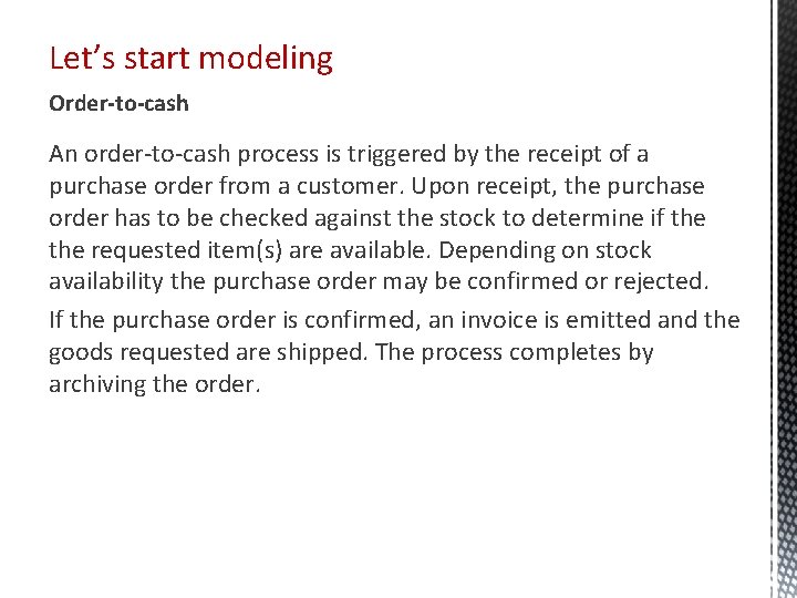 Let’s start modeling Order-to-cash An order-to-cash process is triggered by the receipt of a