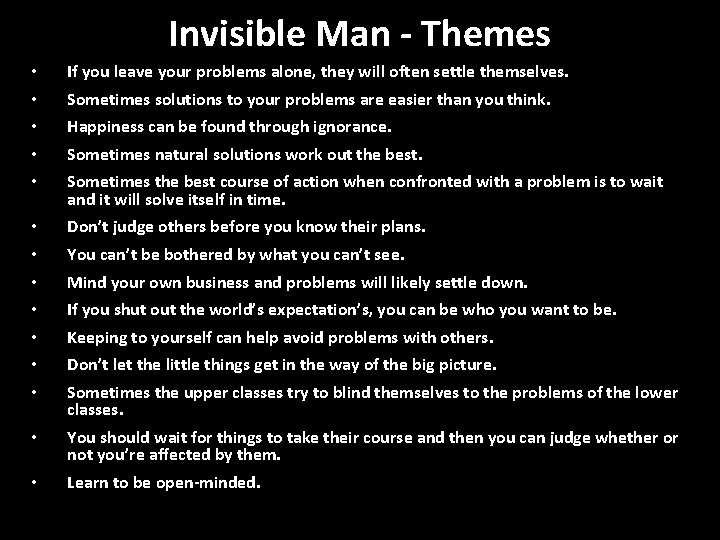 Invisible Man - Themes • • • If you leave your problems alone, they