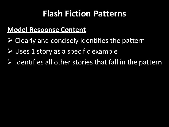 Flash Fiction Patterns Model Response Content Ø Clearly and concisely identifies the pattern Ø