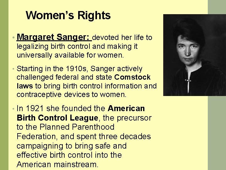 Women’s Rights • Margaret Sanger: devoted her life to legalizing birth control and making