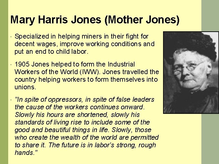 Mary Harris Jones (Mother Jones) • Specialized in helping miners in their fight for