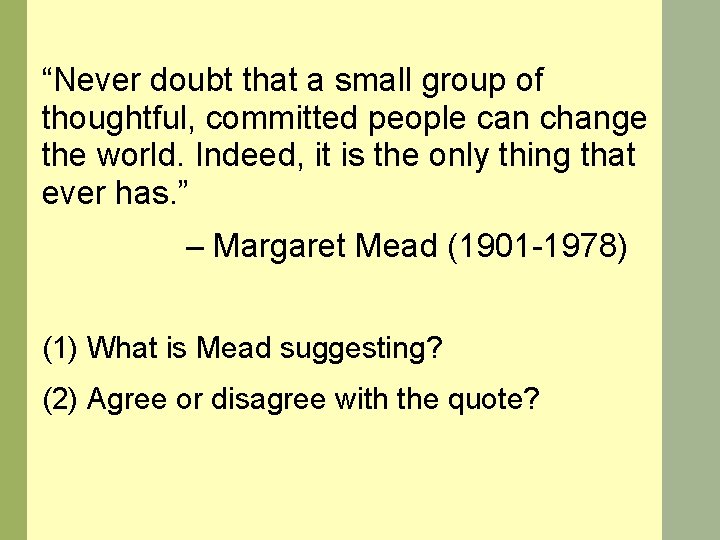 “Never doubt that a small group of thoughtful, committed people can change the world.