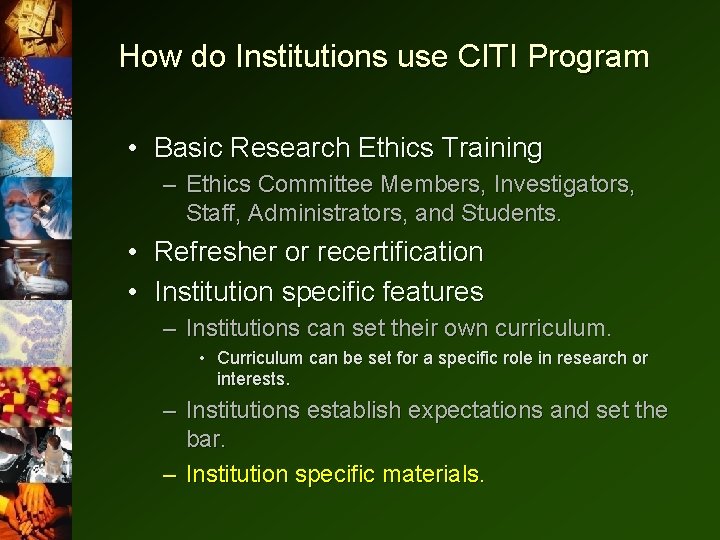 How do Institutions use CITI Program • Basic Research Ethics Training – Ethics Committee How do Institutions use CITI Program • Basic Research Ethics Training – Ethics Committee