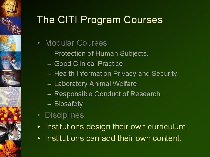 The CITI Program Courses • Modular Courses – – – Protection of Human Subjects. The CITI Program Courses • Modular Courses – – – Protection of Human Subjects.