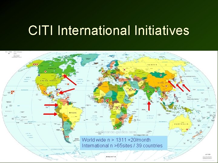 CITI International Initiatives World wide n > 1311 +20/month International n >65 sites / CITI International Initiatives World wide n > 1311 +20/month International n >65 sites /