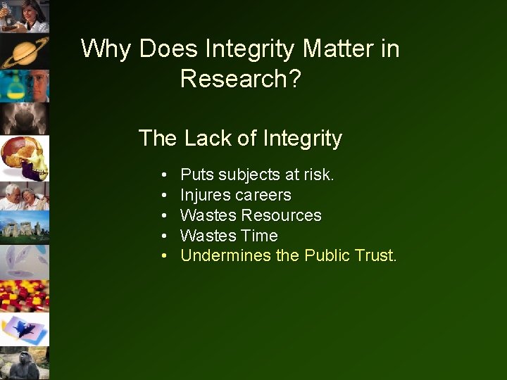 Why Does Integrity Matter in Research? The Lack of Integrity • • • Puts Why Does Integrity Matter in Research? The Lack of Integrity • • • Puts