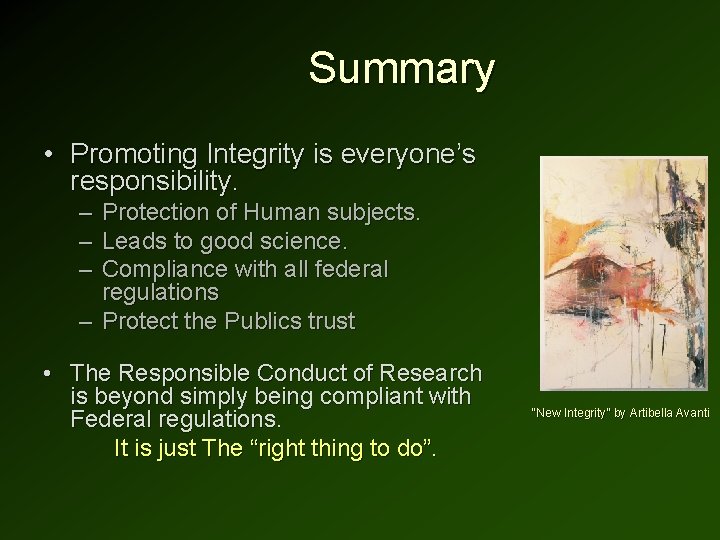 Summary • Promoting Integrity is everyone’s responsibility. – – – Protection of Human subjects. Summary • Promoting Integrity is everyone’s responsibility. – – – Protection of Human subjects.