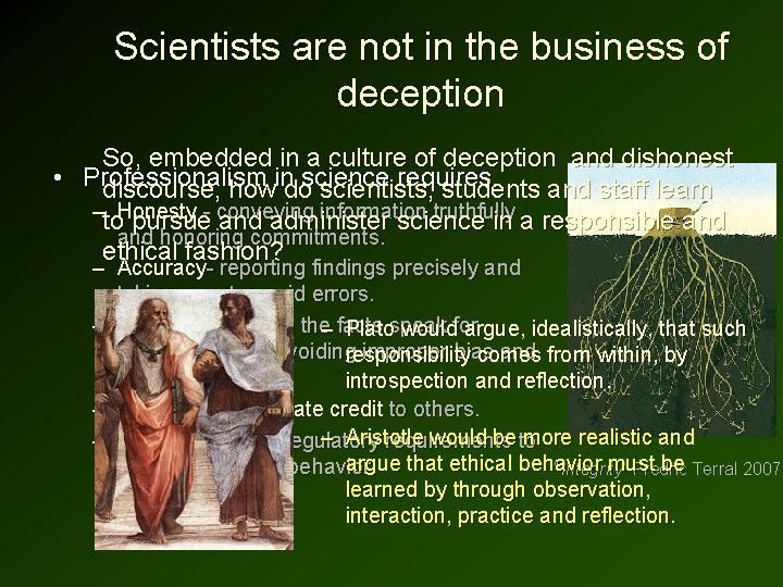 Scientists are not in the business of deception So, embedded in a culture of Scientists are not in the business of deception So, embedded in a culture of