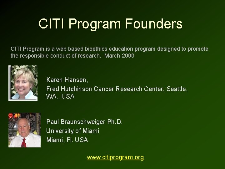 CITI Program Founders CITI Program is a web based bioethics education program designed to CITI Program Founders CITI Program is a web based bioethics education program designed to