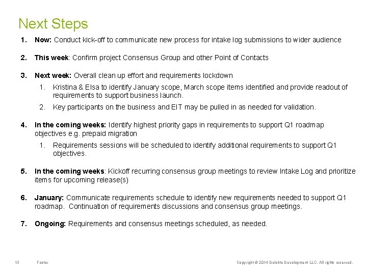 Next Steps 1. Now: Conduct kick-off to communicate new process for intake log submissions
