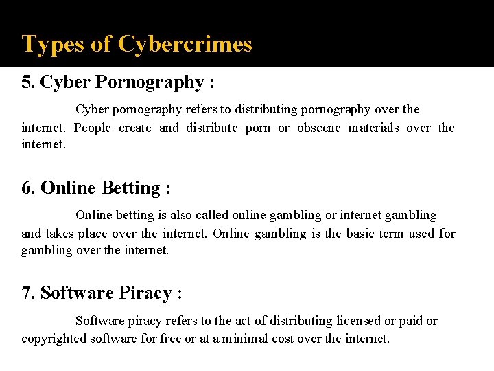 Types of Cybercrimes 5. Cyber Pornography : Cyber pornography refers to distributing pornography over