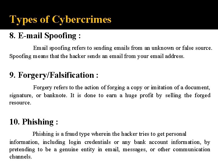 Types of Cybercrimes 8. E-mail Spoofing : Email spoofing refers to sending emails from