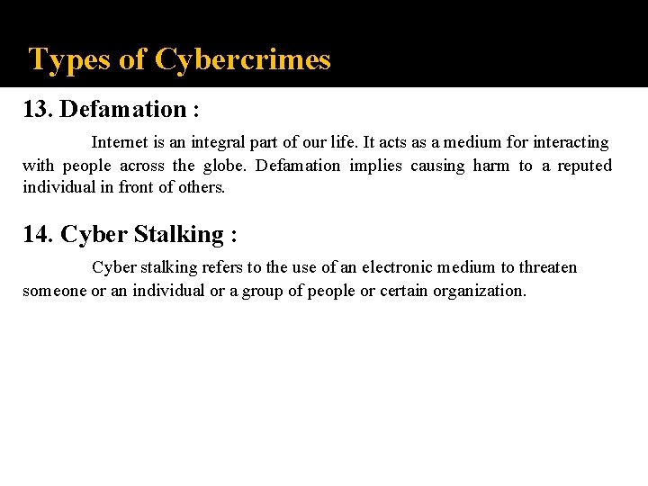 Types of Cybercrimes 13. Defamation : Internet is an integral part of our life.