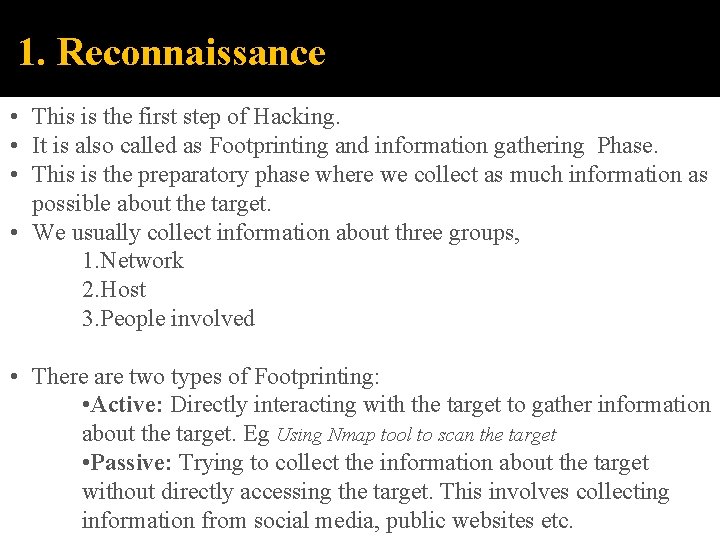 1. Reconnaissance • This is the first step of Hacking. • It is also