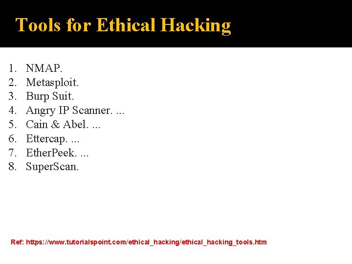 Tools for Ethical Hacking 1. 2. 3. 4. 5. 6. 7. 8. NMAP. Metasploit.