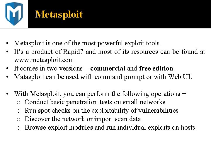 Metasploit • Metasploit is one of the most powerful exploit tools. • It’s a