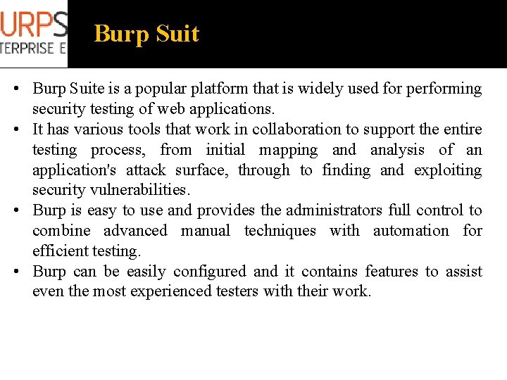 Burp Suit • Burp Suite is a popular platform that is widely used for