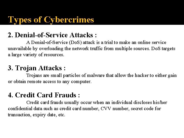Types of Cybercrimes 2. Denial-of-Service Attacks : A Denial-of-Service (Do. S) attack is a