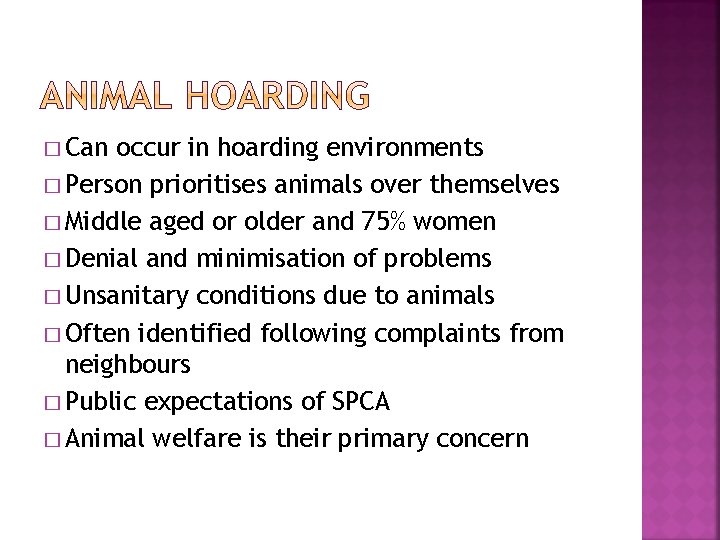 � Can occur in hoarding environments � Person prioritises animals over themselves � Middle