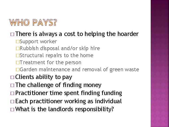 � There is always a cost to helping the hoarder �Support worker �Rubbish disposal