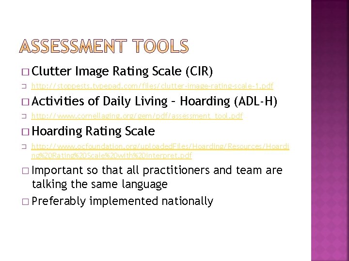 � Clutter � Image Rating Scale (CIR) http: //stoppests. typepad. com/files/clutter-image-rating-scale-1. pdf � Activities