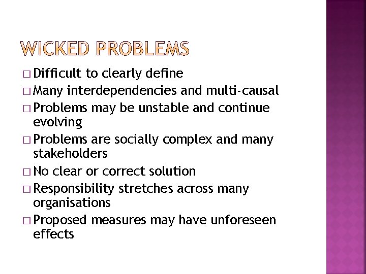 � Difficult to clearly define � Many interdependencies and multi-causal � Problems may be