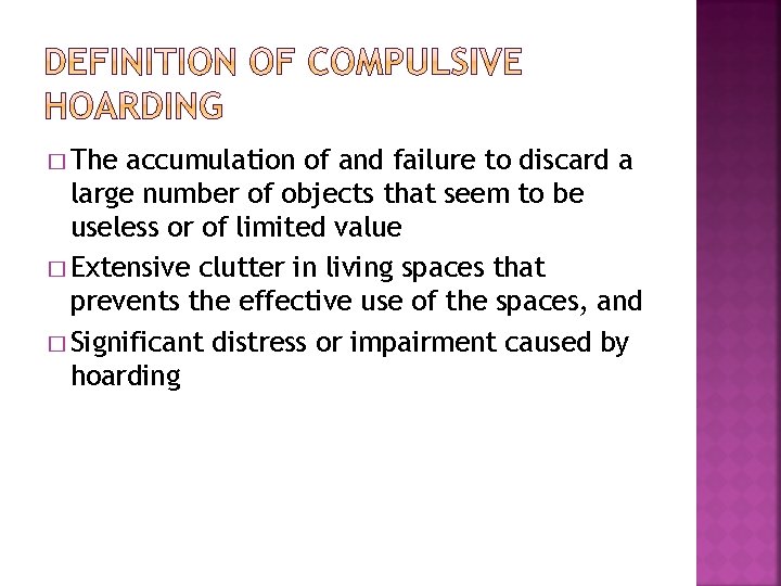 � The accumulation of and failure to discard a large number of objects that