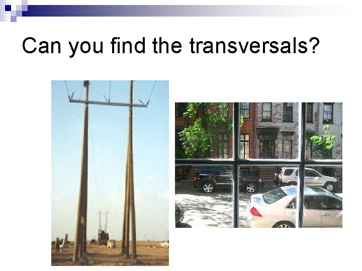 Can you find the transversals? 
